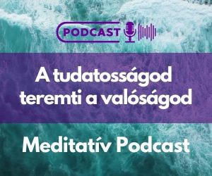 Meditatív Podcast - A tudatosságod határtalan - Bob Ramóna